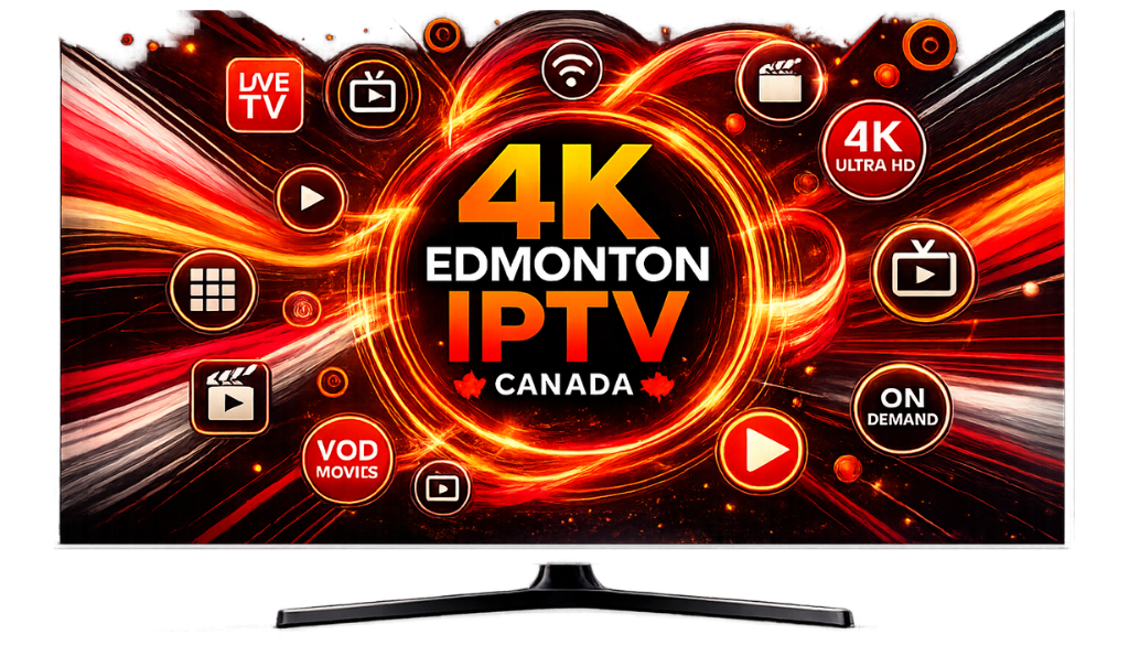 4K Edmonton IPTV Canada promotional banner displayed on a modern smart TV, featuring vibrant orange and red light effects, Live TV, VOD Movies, 4K Ultra HD, and on-demand streaming icons for premium IPTV entertainment.
